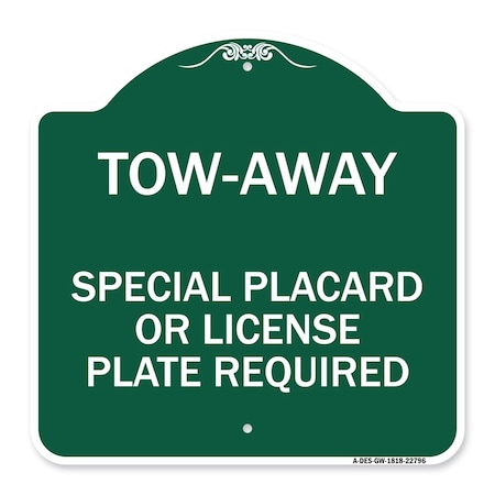 Signmission Tow-Away Special Placard or License Plate Required, Green & White Alum Sign, 18" H, GW-1818-22796 A-DES-GW-1818-22796
